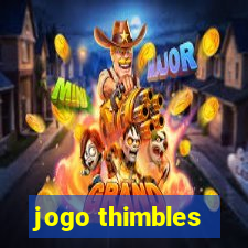 jogo thimbles